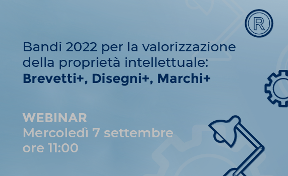 Webinar Bandi 2022 Brevetti+, Disegni+ e Marchi+
